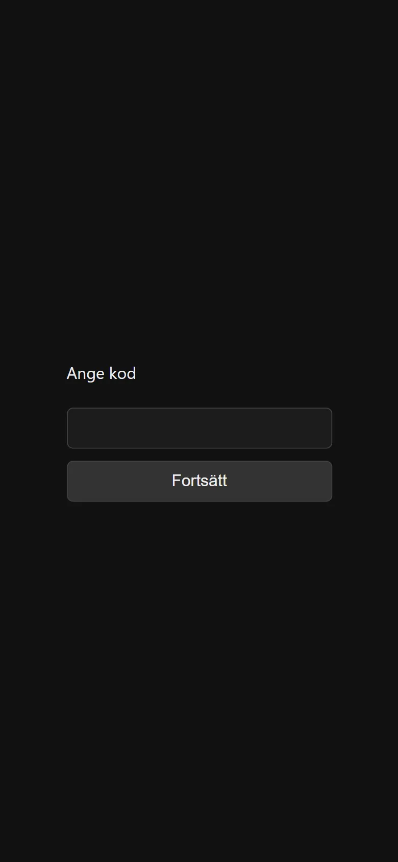 Skärmbild: en mörk sida med rubriken Ange kod, ett tomt fält och knappen Fortsätt.