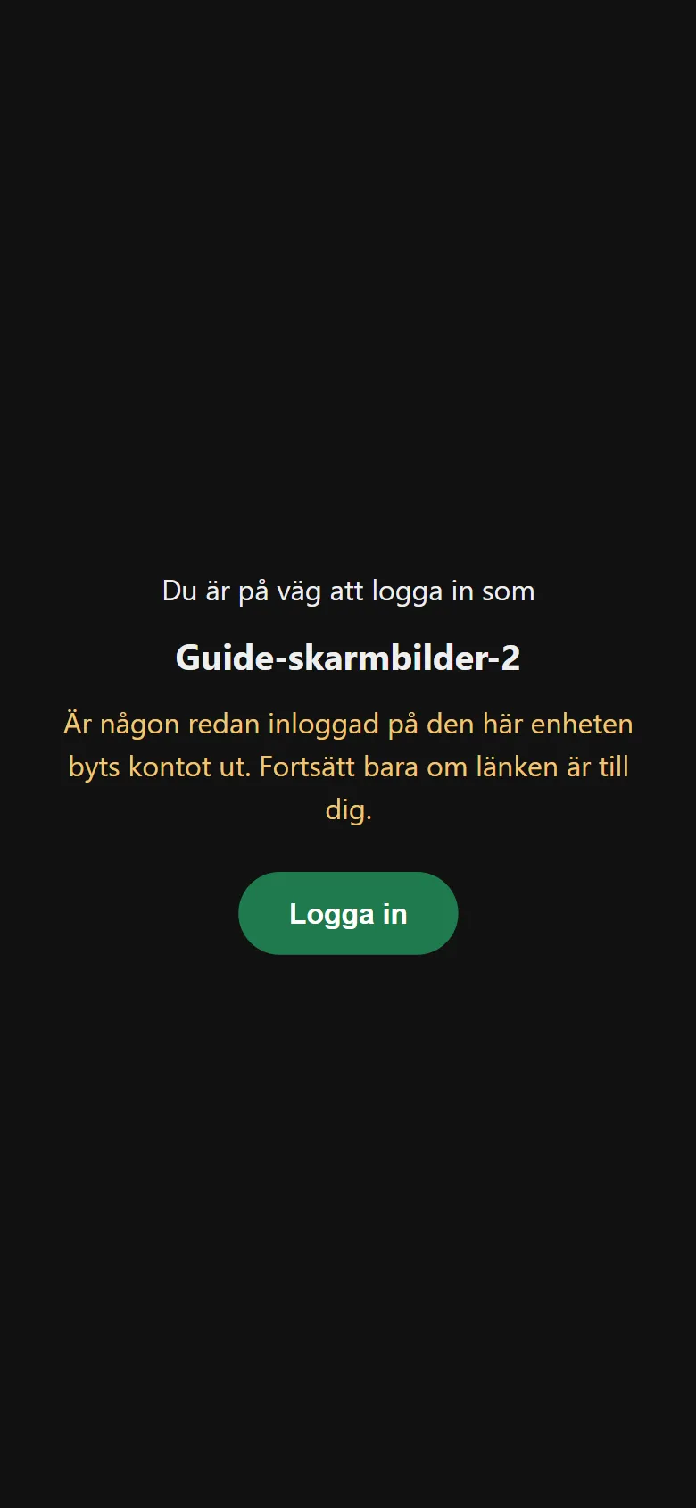 Skärmbild: texten Du är på väg att logga in som, ett namn i fetstil, en varning om att ett annat konto på enheten byts ut, och en grön knapp Logga in.
